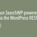 REST API Add-on For SearchWP