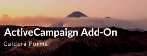 Volcano in the background with words "ActiveCampaign Add-On, Caldera Forms" in foreground