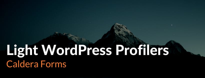 An image of a mountain with the text 'Light WordPress Profilers - Caldera Forms'.