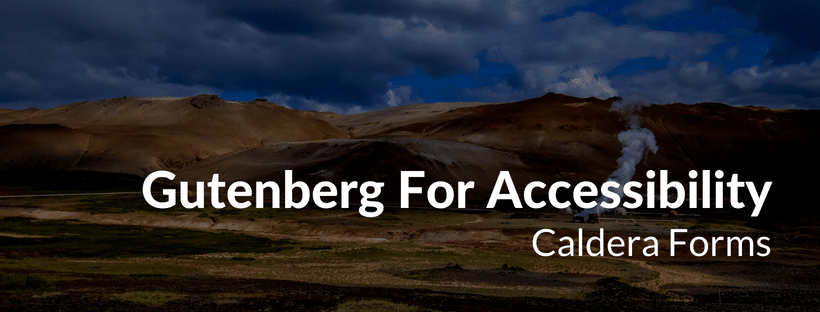 An image of a mountain with the text "Gutenberg For Accessibility - Caldera Forms"