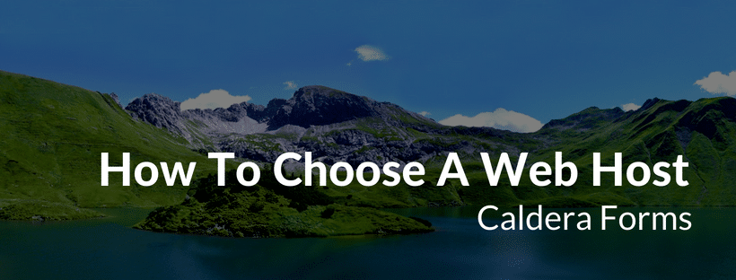 A picture of a caldera with the text "How To Choose A Web Host - Caldera Forms"