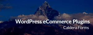 Image of a mountain with the text "WordPress eCommerce Plugins - Caldera Forms"