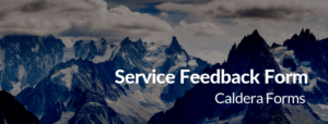 Picture of a mountain with the text "Service Feedback Form - Caldera Forms"