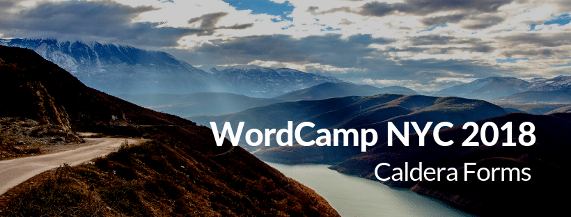 Picture of a mountain with the text "WordCamp NYC 2018 - Caldera Forms"
