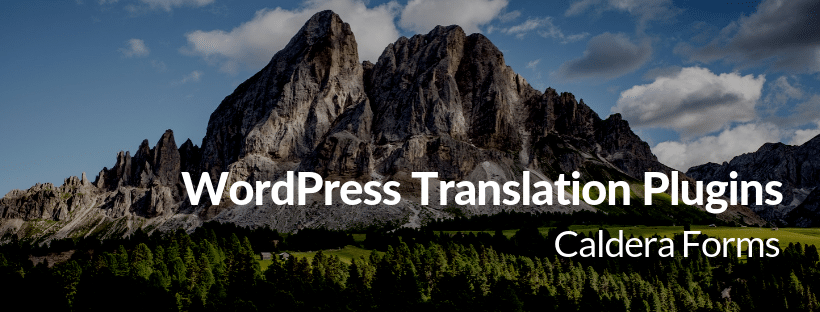 Image of a mountain with the text 'WordPress Translation Plugins - Caldera Forms'