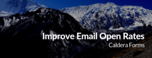 image of a mountain with the text 'Improve Email Open Rates - Caldera Forms'