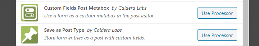 Two processors included in the Custom Fields add-on, Custom Fields Post Metabox and Save as Post Type.